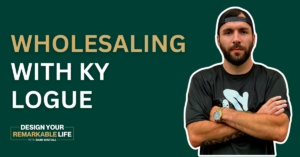 wholesaling in San Antonio with Ky Logue